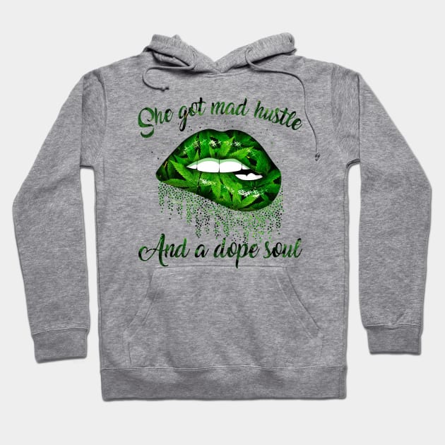 Lips Weed She Got Mad Hustle And A Dope Soul Shirt Hoodie by Kelley Clothing